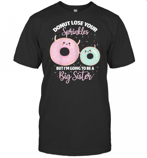 Donut Lose Your Sprinkles Big Sister Pregnancy Announcement T Shirt