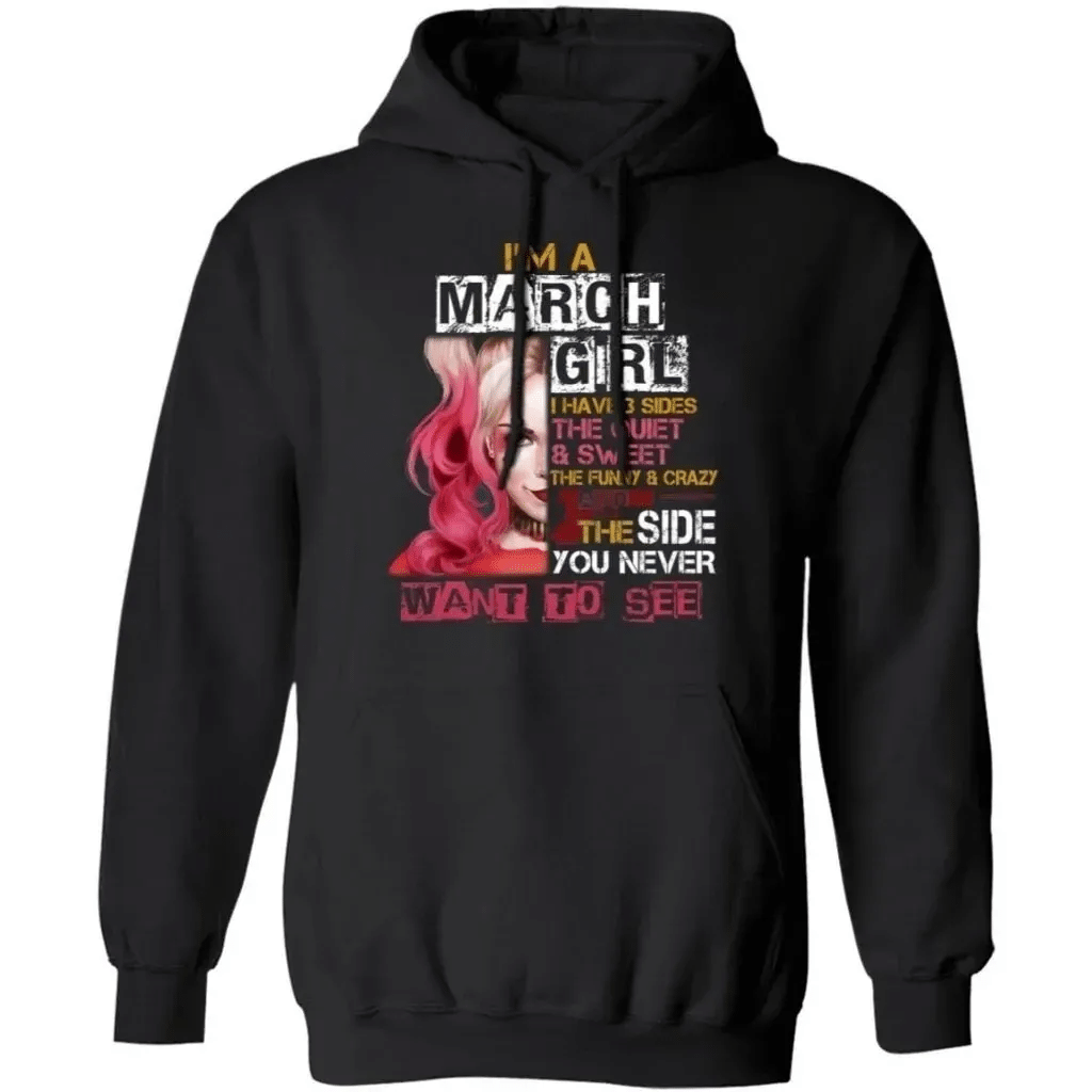 Im A March Girl I Have 3 Sides Harley Quinn Birthday Hoodie Cool Gift Ha09