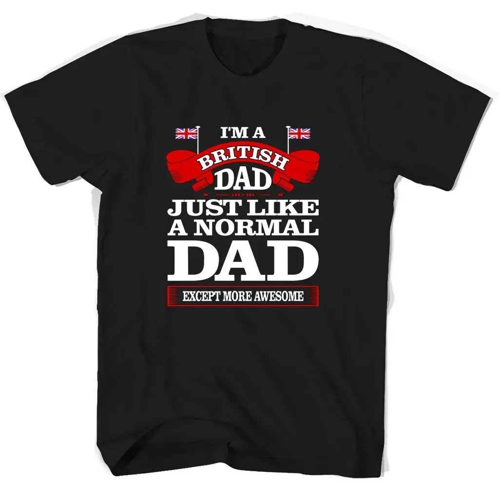 Im A British Dad Just Like A Normal Dad Except More Awesome T Shirts