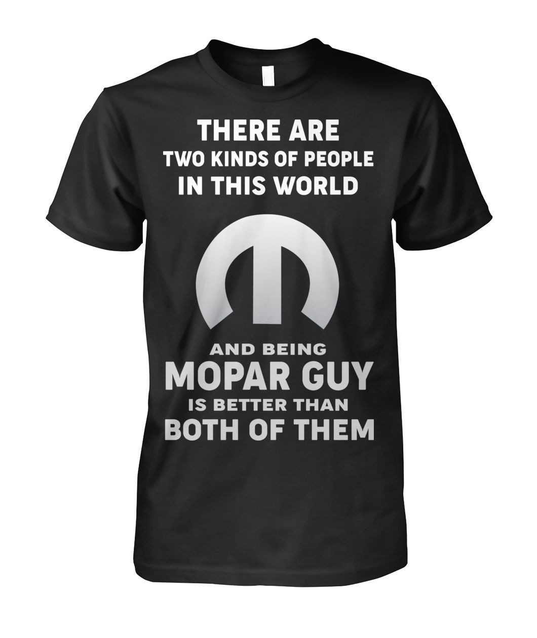 There Are Two Kinds Of People In This World And Being Mopar Guy Is Better Muscle Car Lover Shirts