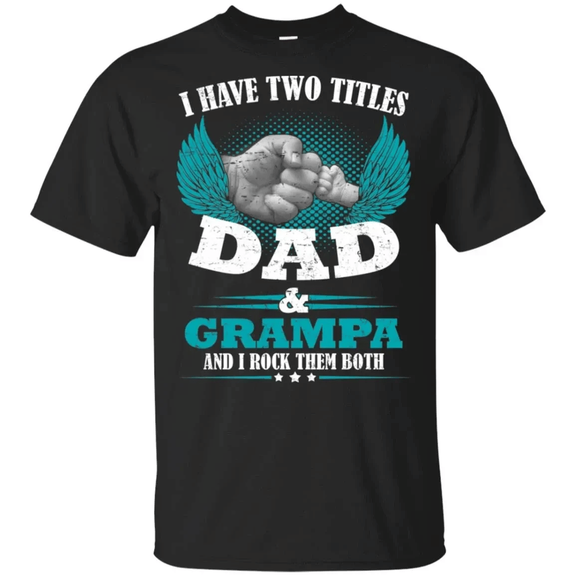 I Have Two Titles Dad And Grampa And I Rock Them Both Shirt