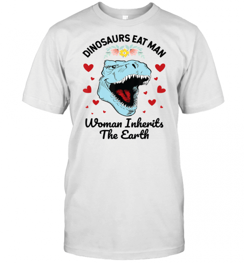 Earth Day Dinosaur Eats Man Women Inherit The Earth T Shirt