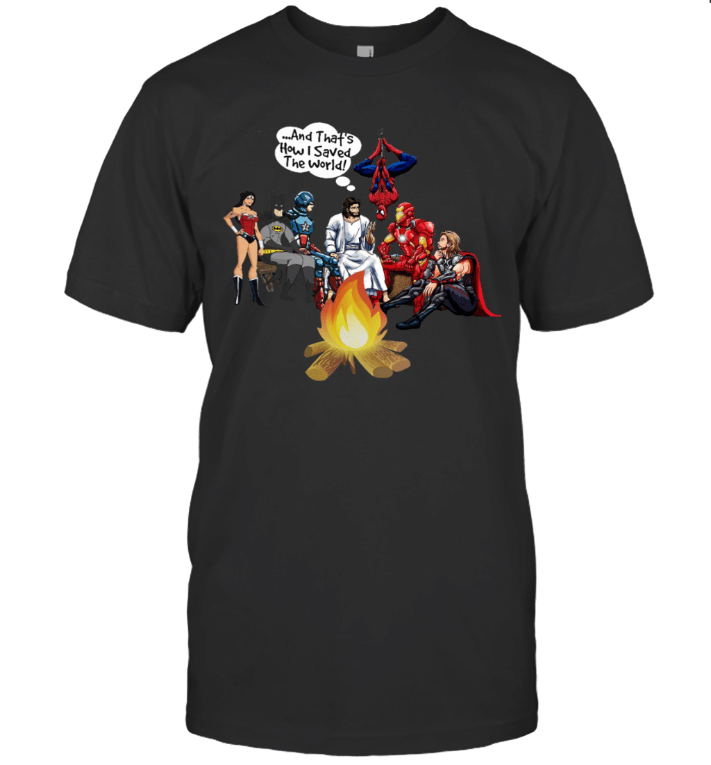 Esus And Superheroes Campfire  By Trendy Tees How I Saved The World Christian Gift Tee