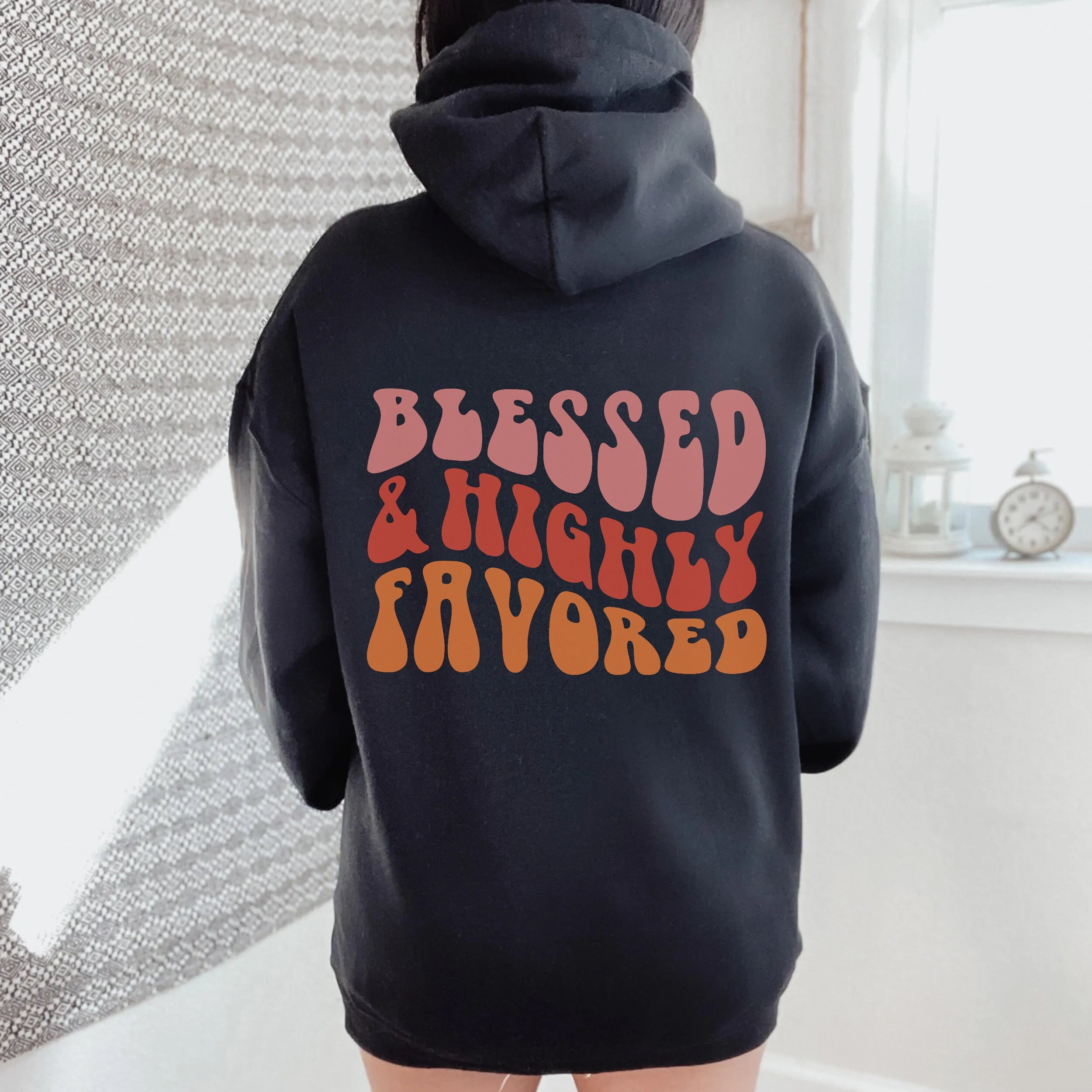 Blessed & Highly Favored Hoodie with Words on Back VSCO Hoodie Preppy Sweatshirt Women Trendy Hoodies Aesthetic Clothes Vintage Hoodie Women