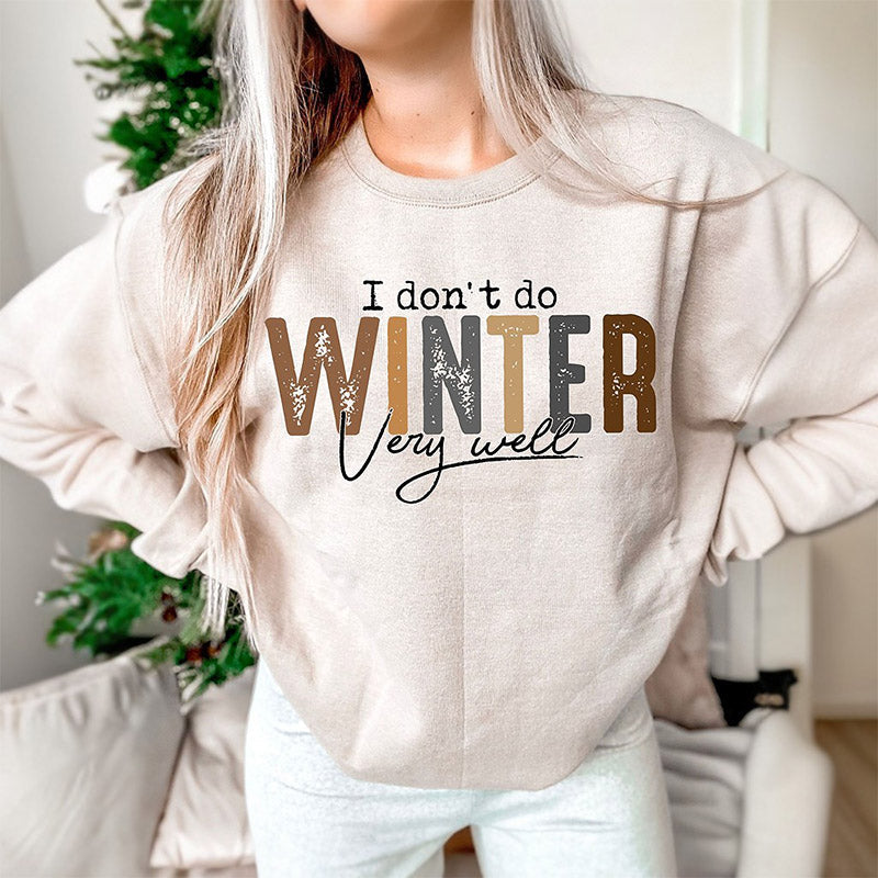 I Don’T Do Winter Very Well Sweatshirt