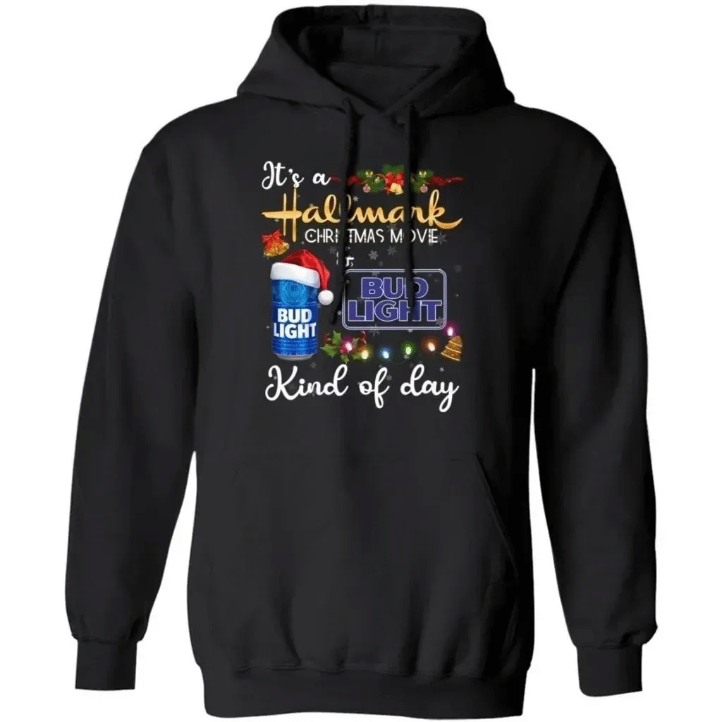 Its Hallmark Christmas Movie And Bud Light Beer Kind Of Day Hoodie Funny Gift Ha10