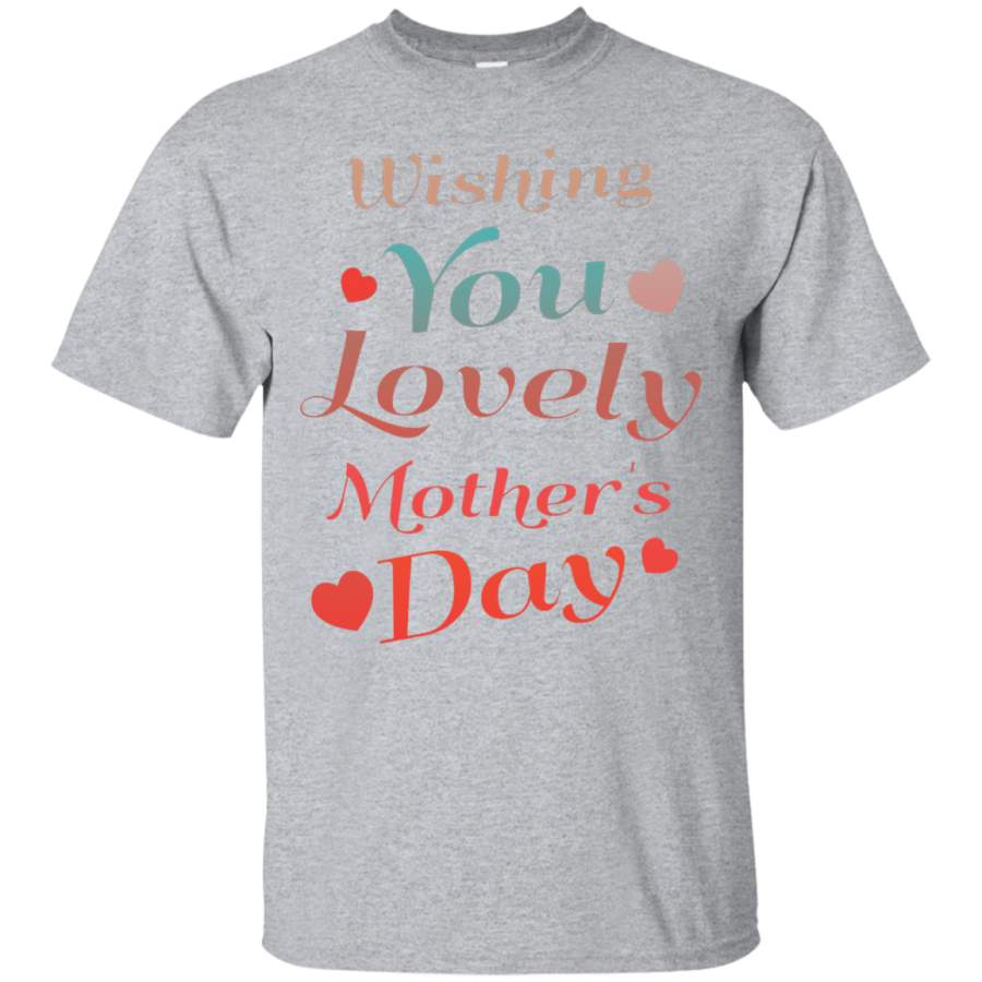 Wishing You Lovely Mother’s Day T Shirt