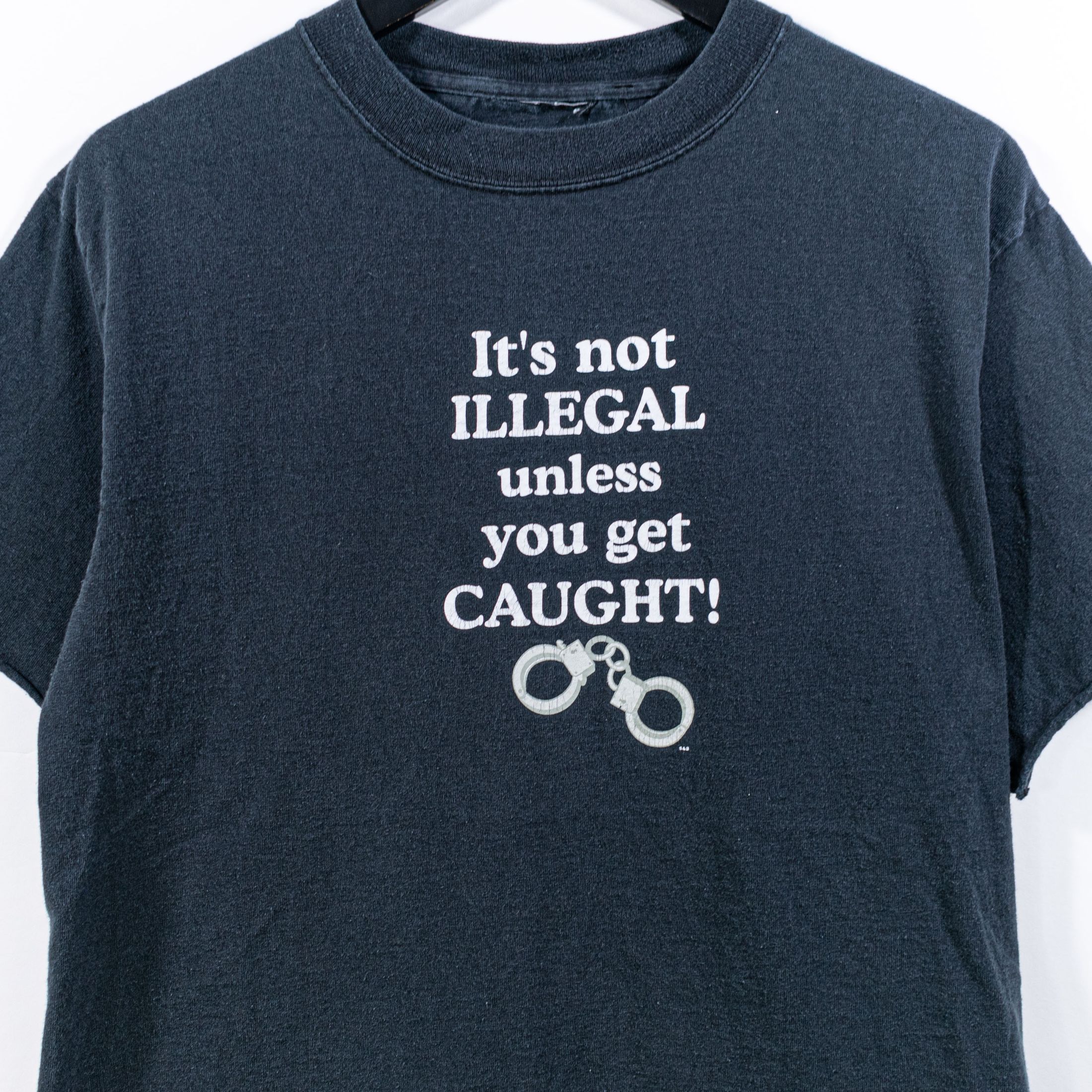 Its Not Illegal Unless You Get Caught T-Shirt Y2K Joke Funny, Shirt Outfit, Gift For Men, For Women