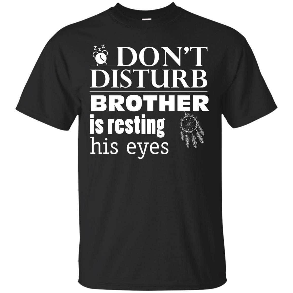 Dont Disturb Brother Is Resting His Eyes Funny Brother Shirt