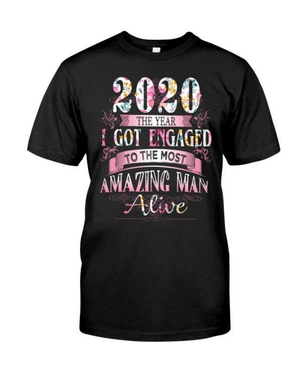 2020 The Year I Got Engaged To The Most Amazing Man Alive Shirt