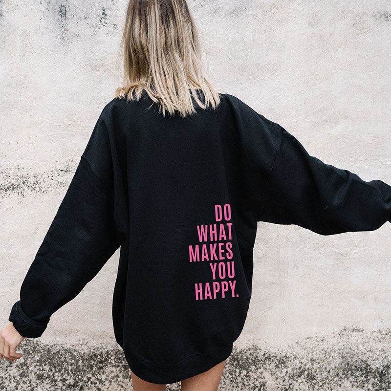 Do What Makes You Happy Sweatshirt