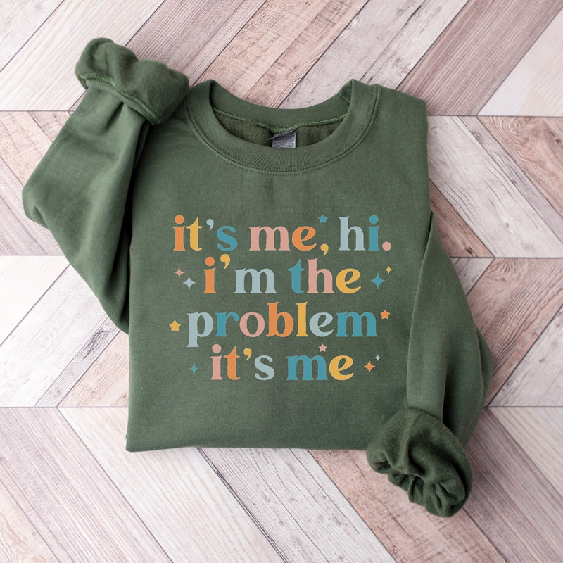 It’S Me, Hi, I’M The Problem Sweatshirt