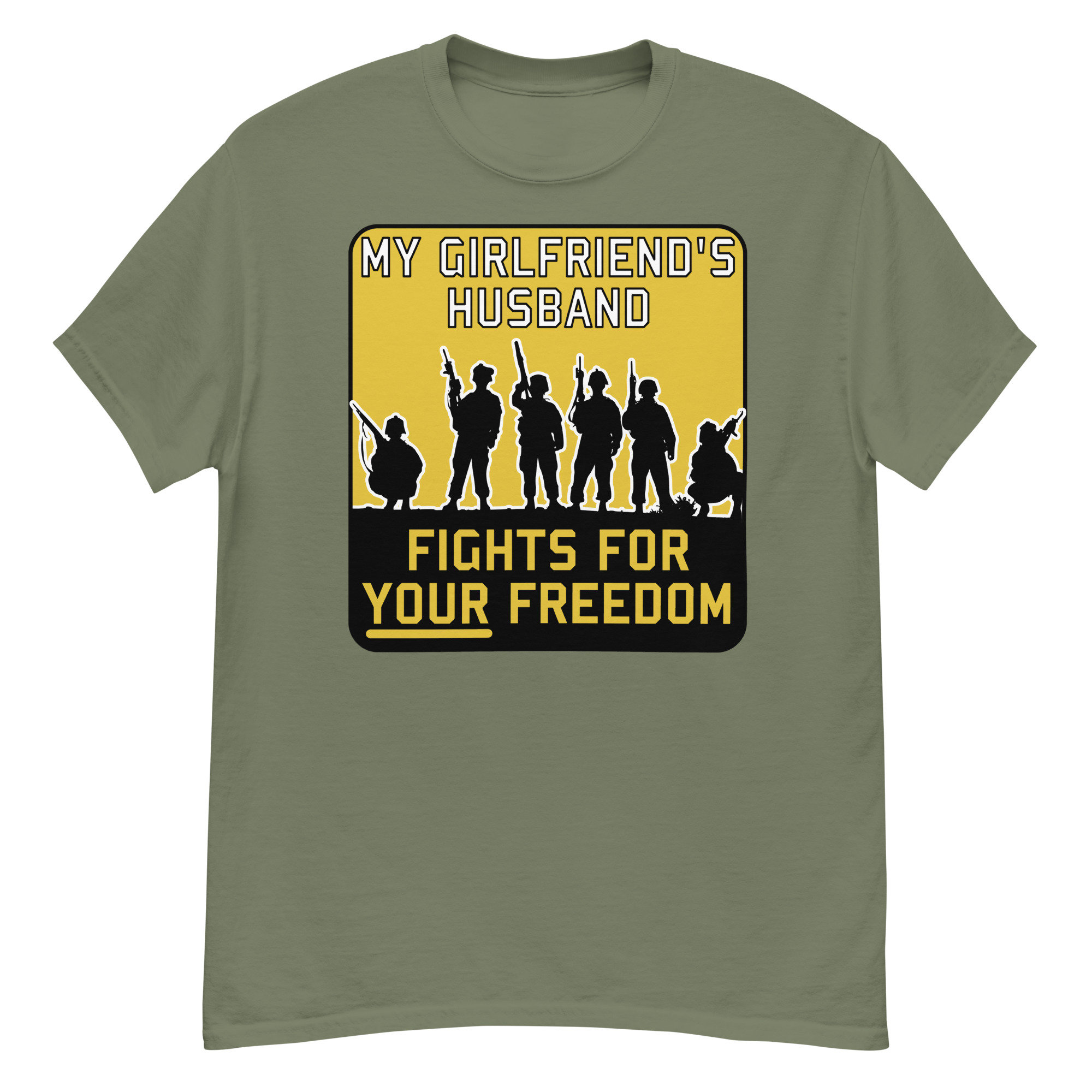 My Girlfriend’s Husband Fights For Your Freedom – Meme, Funny, Parody T-Shirt