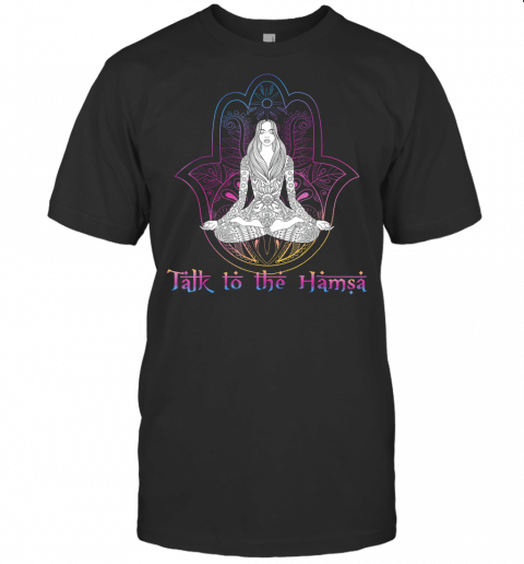 Talk To The Hamsa Shirt  Jewish Saying Yoga Lover T Shirt