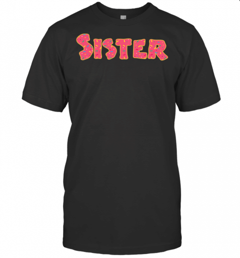 Funny Donut Cut Sprinkle Sister Sista Food Lovers Gift T Shirt