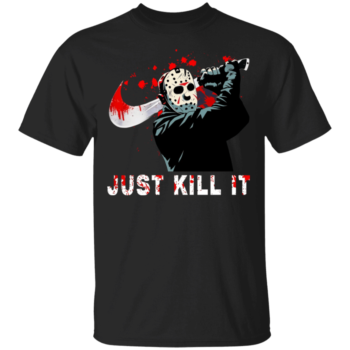 Jason Voorhees Just Kill It Shirt