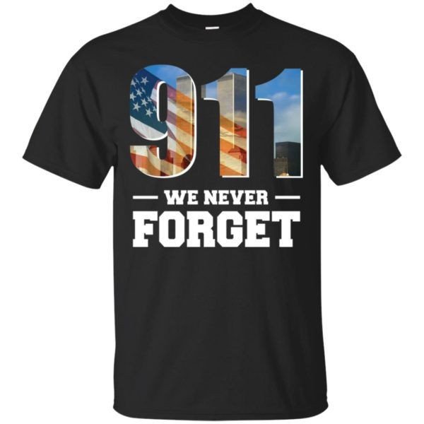 911 We Never Forget September 11 Shirt