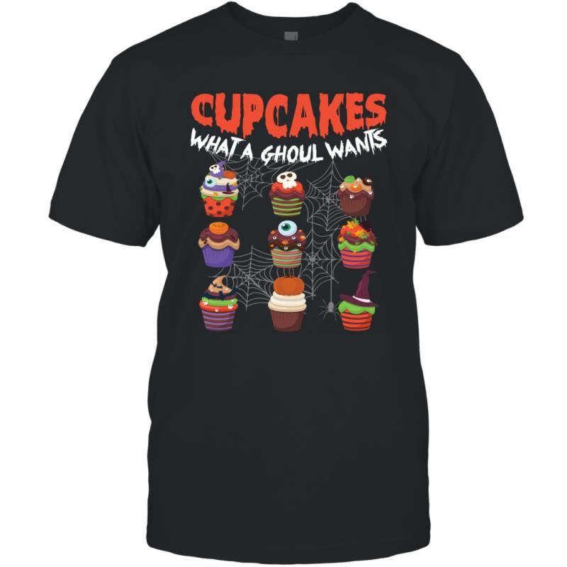 Cupcakes What A Ghoul Wants Funny Baking Lovers Halloween Shirt T-Shirt