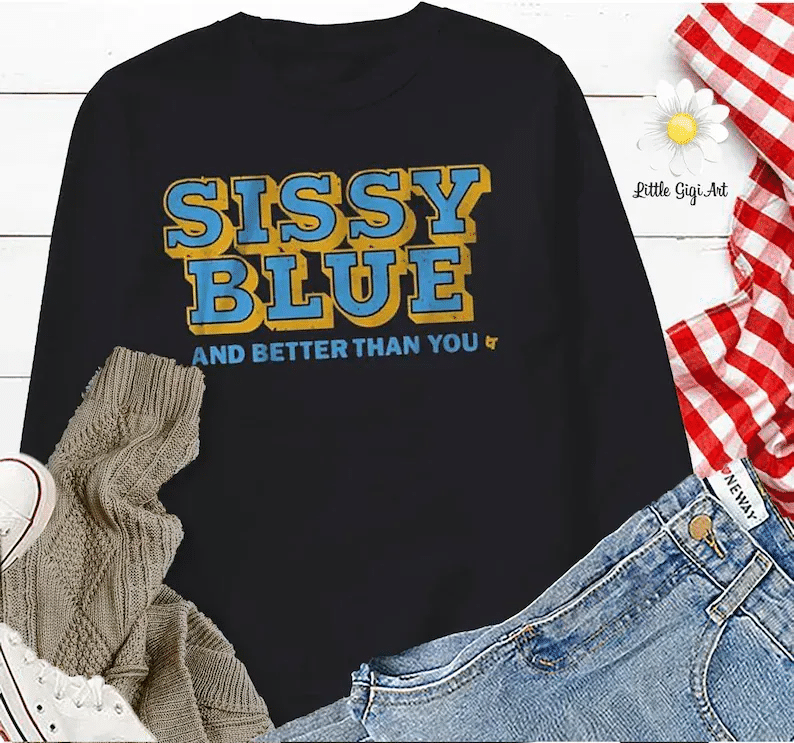 Ucla Sissy Blue And Better Than You Sweatshirt, Hoodie