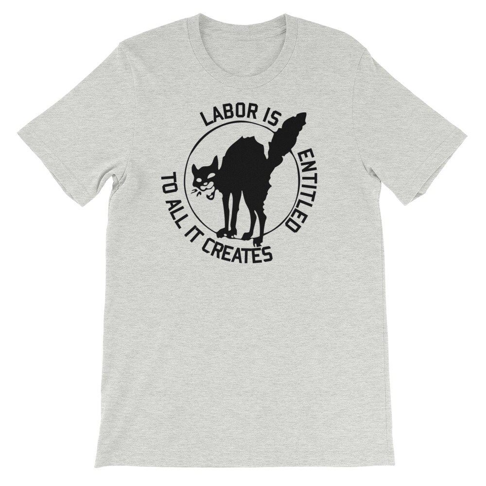 Labor Is Entitled To All It Creates – IWW Sabo-Tabby T-Shirt